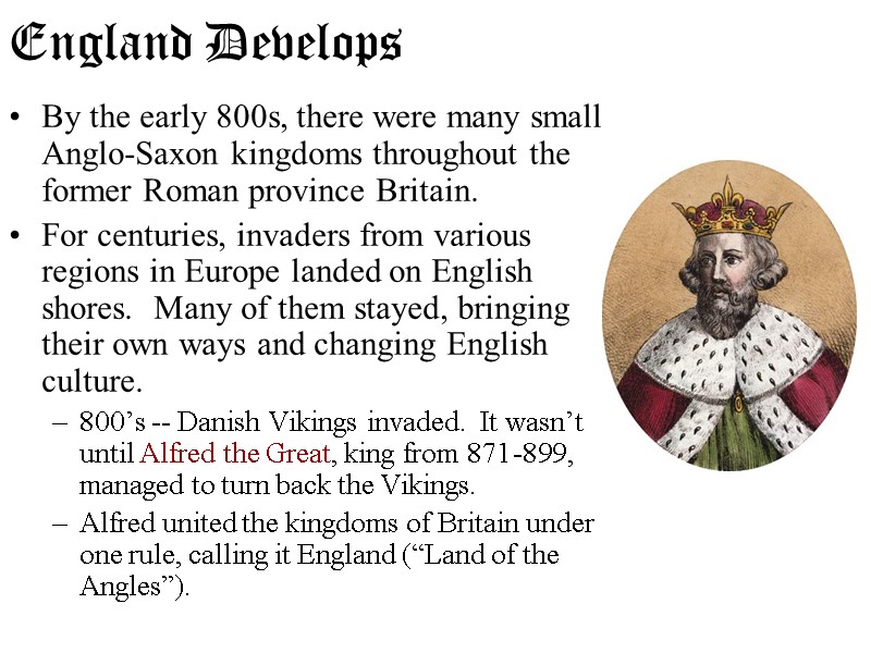 England Develops By the early 800s, there were many small Anglo-Saxon kingdoms throughout the